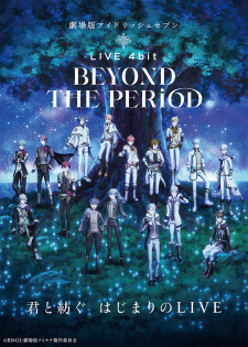 IDOLiSH7 Movie: LIVE 4bit - BEYOND THE PERiOD - MyAnimeList.net